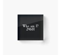 Acrylic Block Les Miserables - Who Am I? 24601 Cube Art Prints Gifts 6 x 6 inch