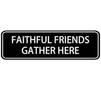 Acrylic Faithful Friends Gather Here Sign for Office, Home & Business, Easy-Mount Informative Plastic Sign with Symbols, 3x9 inch.