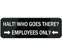 Acrylic Halt Who Goes There_ Employees Only Sign, Rounded Corners, Durable with Double-Sided Tape, for Office, Business, Residential, Home Outdoor Doors, Black Background with White Text, 3x9 inches.
