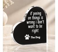 Acrylic Heart Plaque If Peeing On Things Is Wrong I Dont Want To Be Right Desk Decorative Sign Inspirational Sign Home Office Desk Decor Gift 6" x 6"