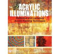 [(Acrylic Illuminations: Reflective and Luminous Acrylic Painting Techniques )] [Author: Nancy Reyner] [Jan-2014]