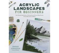 Acrylic Landscapes for Beginners : Your Step-By-Step Gu - NEW Sarah Johnston 20