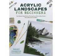Acrylic Landscapes for Beginners: Your Step-by-Step Guide to Painting Scenic Dri