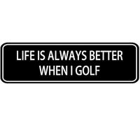 Acrylic Life Is Better When I Golf Sign - for Golf Club Pro Shops, Man Cave Golf Simulator Rooms, and Golf Resort Guest Lounges, 3x9 Inch.