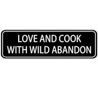 Acrylic Love and Cook with Wild Abandon Sign, White on Black for Home Kitchen Backsplashes, Restaurant Open Kitchen Decor Walls, Cooking Class Studio Spaces, 3x9 Inch.