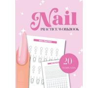 Acrylic Nail Art Practice Book: Practice Sheet, Journal for practicing nail art, Blank nail templates, nail design charts, acrylic ratio practice, Acrylic Application