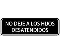 Acrylic No Deje A Los Hijos Desatendidos Sign, White on Black for Public Park Playgrounds, Community Center Child Zones, Office Building Daycare Areas, and School Sports Fields, 3x9 Inch.