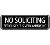 Acrylic No Soliciting Seriously It is Annoying Sign, for Home Front Door Doorbell Areas, Office Building Lobby Complaint Desks, and Business Storefront Customer Service Zones, 3x9 Inch.