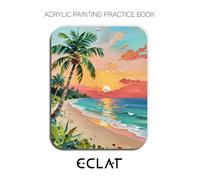 Acrylic Painting Practice Book - Eclat: A High-Relief Practice Guide for Bold, Sculptural, and Expressive Landscapes