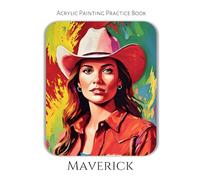 Acrylic Painting Practice Book - Maverick: An Artistic Journey into Atmospheric Western Portraits