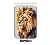 Acrylic Painting Practice Book - Rhythm: An Artistic Journey to Painting Dynamic Animal Portraits with Flowing Brushwork