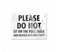 Acrylic Plastic Please Do Not Sit On The Pool Table Respect Our Property 6 X 8 Inch Self Adhesive Use For Office/Business Easy To Apply