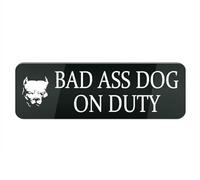 Acrylic Plastic Sign Bad Ass Dog On Duty 10X3 Inches Fade Resisting Signs for Office and Home (Black)