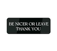 Acrylic Plastic Sign Be Nice Or Leave Thank You Sign 9 X 3 Inch With Symbols Self-Adhesive For Restaurant Salons Hotel Motel Rest Stops Public Restrooms