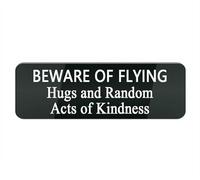 Acrylic Plastic Sign Beware of Flying Hugs and Random Acts of Kindness 10X3 Inch, Stylish & Prominent Design, Perfect for Home Office Front Doors, Walls, Windows