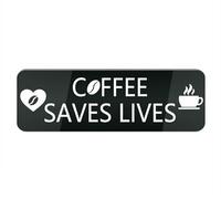 Acrylic Plastic Sign Coffee Saves Lives 10X3 Inches Fade Resisting Signs for Office and Home (Black)