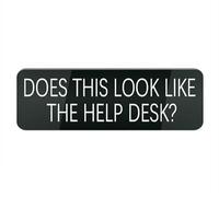 Acrylic Plastic Sign Does This Look Like The Help Desk 10X3 Inch, Stylish & Prominent Design, Perfect for Home Office Front Doors, Walls, Windows