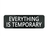 Acrylic Plastic Sign Everything is Temporary Sign for Door Or Wall, Easy Installation, Premium Acrylic Design for Your Home Office/Business