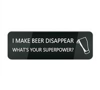 Acrylic Plastic Sign I Make Beer Disappear What S Your Superpower Sign for Door Or Wall, Easy Installation, Premium Acrylic Design for Your Home Office/Business