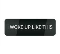 Acrylic Plastic Sign I Woke Up Like This 10X3 Inch, Stylish & Prominent Design, Perfect for Home Office Front Doors, Walls, Windows