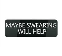 Acrylic Plastic Sign Maybe Swearing Will Help 10X3 Inch, Stylish & Prominent Design, Perfect for Home Office Front Doors, Walls, Windows