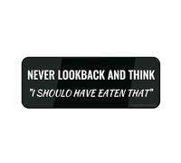 Acrylic Plastic Sign Never Look Back And Think I Should Have Eaten That Sign Sign With Adhesive 9" X 3" Easy To Install And Highly Visible For Office And Business Durable And Highly Visible