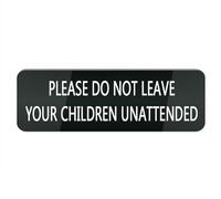 Acrylic Plastic Sign Please Do Not Leave Your Children Unattended Small Rectangular Sign for House/Business, Window/Front Door Acrylic Plastic Sign (Black 10X3 in)