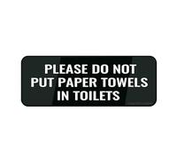 Acrylic Plastic Sign Please Do Not Put Paper Towels In Toilets Sign 9” X 3” Thick Acrylic Self-Adhesive Modern Design Sign Easy To Install