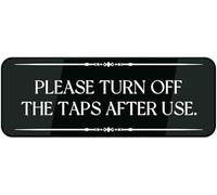Acrylic Please Turn Off The Taps After Use Sign, for Office Break Room Sinks, Restaurant Kitchen Wash Areas, Hotel Guest Room Bathrooms, and School Cafeteria Water Stations, 3x9 Inch.