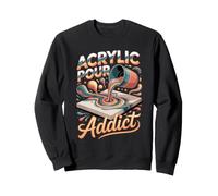 Acrylic Pour Addict Painting Painter Artist Sweatshirt