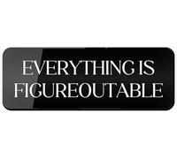 Acrylic Sign Everything is Figureoutable Self Adhesive Door Sticker Wall Mounting for Office Business Hotel Decor 3x9 inch.