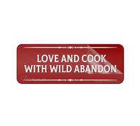 Acrylic Sign For Wall Love And Cook With Wild Abandon Wall Or Door Signlong Lasting With Strong Clean Adhesive Tape In The Back - 10" X 3"Inch