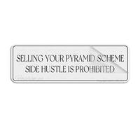 Acrylic Sign For Wall Selling Your Pyramid Scheme Side Hustle Is Prohibited Funny Office Wall Or Door Signlong Lasting With Strong Clean Adhesive Tape In The Back - 10" X 3"Inch