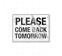 Acrylic Sign Please Come Back Tomorrow Long Lasting With Strong Clean Adhesive Tape In The Back - 6" X 8"Inch