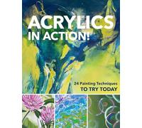 Acrylics in Action!: 24 painting techniques to try today