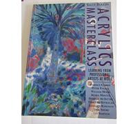Acrylics Masterclass: Learning from Professional Artists at Work
