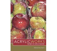 AcrylicWorks - The Best of Acrylic Painting: Ideas and Techniques for Today's Artists