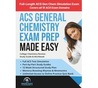 ACS General Chemistry Exam Prep Made Easy: College Chemistry Review, Study Guide & Workbook: Full ACS Test + Unlimited Access to Online Practice Quiz Bank (Made Easy Academy Series)