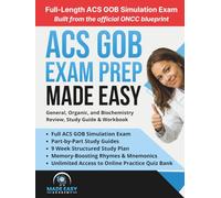 ACS GOB Exam Prep: General, Organic, and Biochemistry Review, Study Guide & Workbook with a 9 Week Study Plan and Full Length ACS GOB Simulation Exam (Made Easy Academy Series)