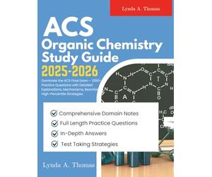 ACS Organic Chemistry Study Guide 2025-2026: Dominate the ACS Final Exam - 1000+ Practice Questions with Detailed Explanations, Mechanisms, Reactions & High-Percentile Strategies