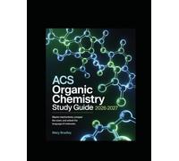 ACS Organic Chemistry Study Guide 2026-2027: Master Mechanisms, Conquer the Exam, and Unlock the Language of Molecules