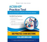 ACSM-EP Practice Test: Certified Exercise Physiologist Exam Prep for ACSM-EP Certification Success with 560 Practice Questions, 4 Full-Length Mock Tests, and Clear Answer Explanations