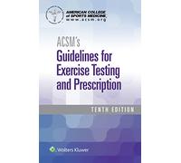 Acsm's Guidelines for Exercise Testing and Prescription (American College of Sports Medicine)