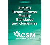 ACSM's Health/Fitness Facility Standards and Guidelines