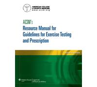ACSM's Resource Manual for Guidelines for Exercise Testing and Prescription