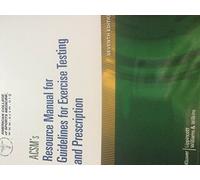 ACSM's Resource Manual for Guidelines for Exercise Testing and Prescription (Ascms Resource Manual for Guidlies for Exercise Testing and Prescription) (American College of Sports Medicine)