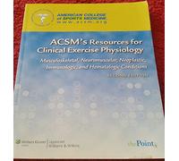 ACSM's Resources for Clinical Exercise Physiology: Musculoskeletal, Neuromuscular, Neoplastic, Immunologic and Hematologic Conditions (American College of Sports Medicine)