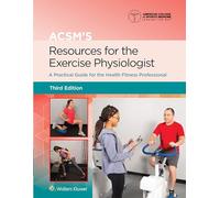 ACSM's Resources for the Exercise Physiologist: A Practical Guide for the Health Fitness Professional (Lippincott Connect-ACSM)