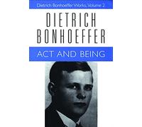 Act and Being: Dietrich Bonhoeffer Works, Volume 2: v. 2