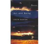 Act and Being: Towards a Theology of the Divine Absolutes